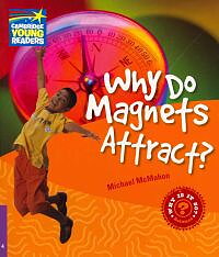 Why Do Magnets Attract? Level 4 Factbook