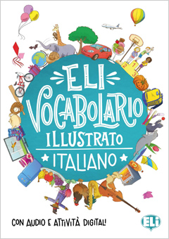 ELI Vocabolario Illustrato Italiano, con audio e attività digitali