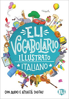 ELI Vocabolario Illustrato Italiano, con audio e attività digitali