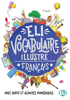 ELI Vocabulaire Illustré Français, avec audio et activités numériques