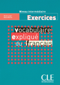 Vocabulaire expliqué du français cahier d'exercices, intermédiaire