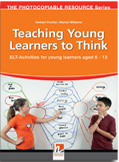 Teaching Young Learners to Think - ELT-Activities for young learners aged 6-12