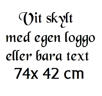 Skylt Vit blank/matt  med egen loggo  eller bara text. 74 x 42 cm