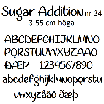 Nr 34 Klisterdekal egen text typsnitt  Sugar Addition i flera färger 3- 25 cm höga  Priser är per bokstav