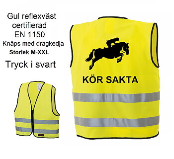 Reflexväst gul med 2 reflex band runt om. Svart tryck hophäst med ryttare samt texten KÖR SAKTA under hästen.