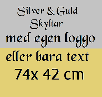 Skylt Silver eller Guld matt.  med egen loggo  eller bara text. 74 x 42 cm