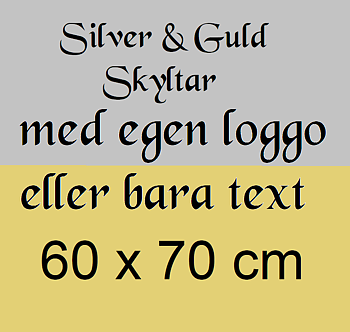 Skylt Silver eller Guld matt med egen loggo  eller bara text.  60 x 70 cm