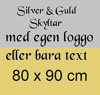 Skylt Silver eller Guld matt.  med egen loggo  eller bara text.  80 x 90  cm