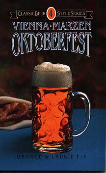 Vienna, Märzen, Oktoberfest (Classic Beer Style Series 4)