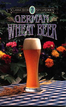 German Wheat Beer (Classic Beer Style Series 7)