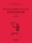 Structure, Measurement and Meaning. Studies on Prehistoric Cyprus in Honour of David Frankel.