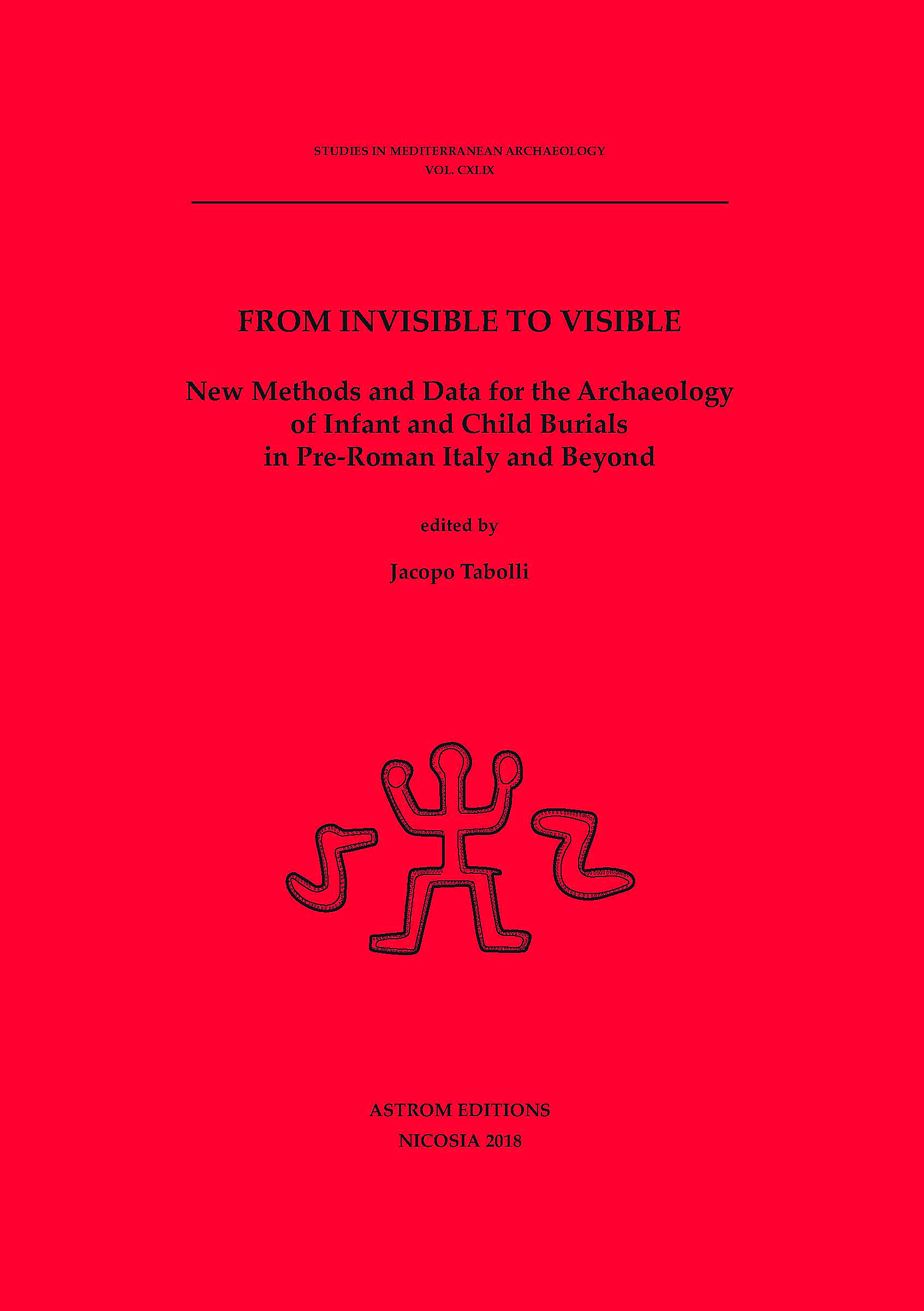 FROM INVISIBLE TO VISIBLE. New Methods and Data for the Archaeology of Infant and Child Burials in Pre-Roman Italy and Beyond.