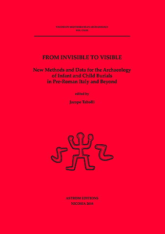 FROM INVISIBLE TO VISIBLE. New Methods and Data for the Archaeology of Infant and Child Burials in Pre-Roman Italy and Beyond.