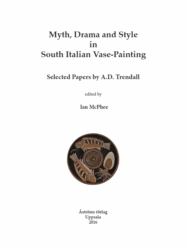 Myth, Drama and Style in South Italian Vase-Painting.