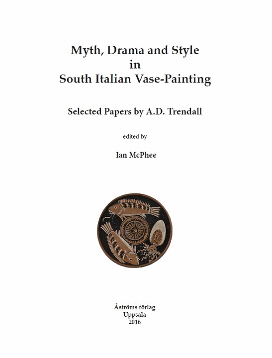 Myth, Drama and Style in South Italian Vase-Painting.