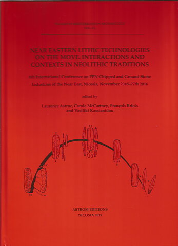 Near Eastern Lithic Technologies on the Move. Interactions and Contexts in Neolithic Traditions.