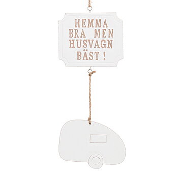 Skylt "Hemma bra men husvagn bäst!"