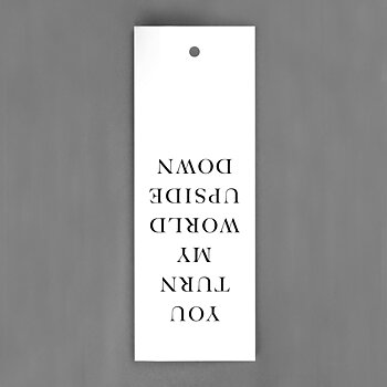 Hang tags - You turn my...