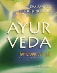 Ayurveda för kropp och själ av Peter Ljungsberg