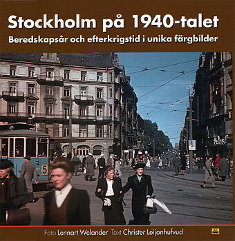 Stockholm på1940-talet – Beredskapsår och efterkrigstid i unika färgbilder