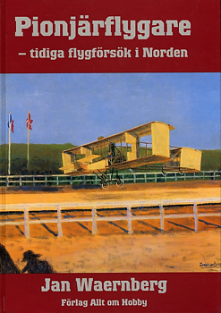 Pionjärflygare - tidiga flygförsök i Norden