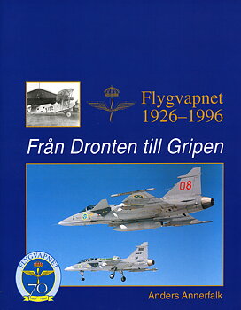 Från Dronten till Gripen - Flygvapnet 1926-1996