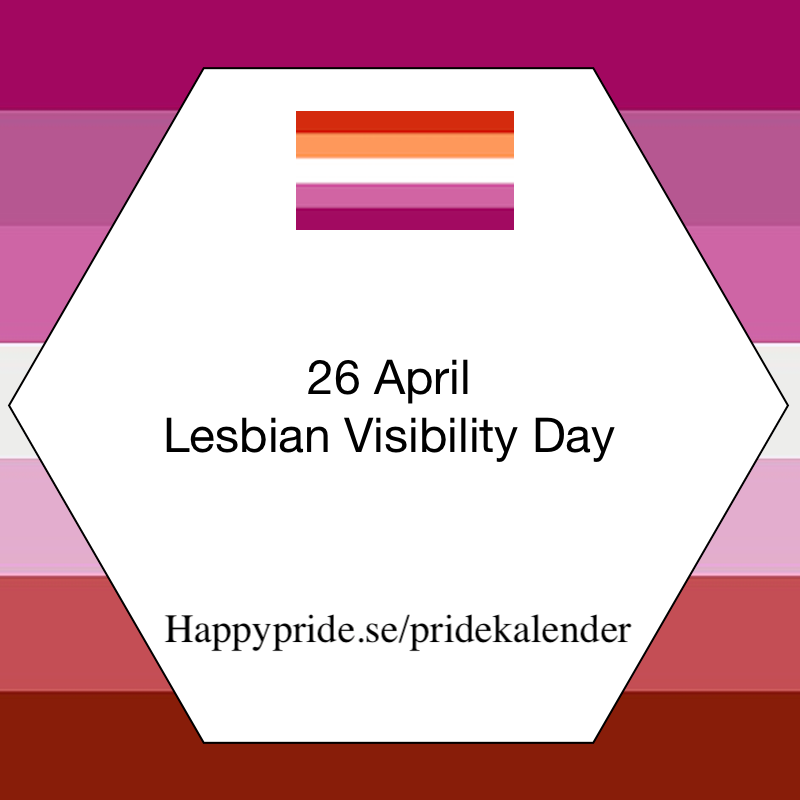Lesbian Visibility Day - each year April 26th