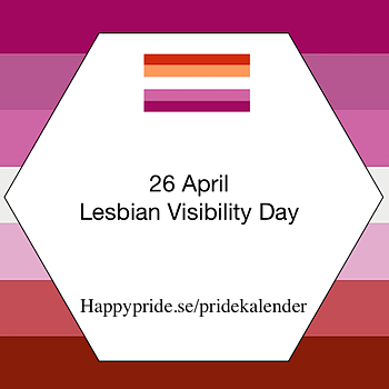 Lesbian Visibility Day - each year April 26th