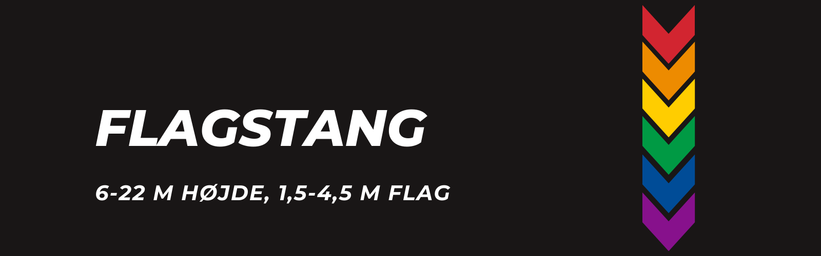 Flagstang, 6-22 m højde, 1,5-4,5 m flag