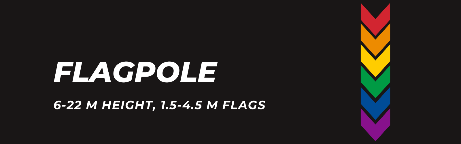 Flagpole, 6-22 m height, 1.5-4.5 m flags