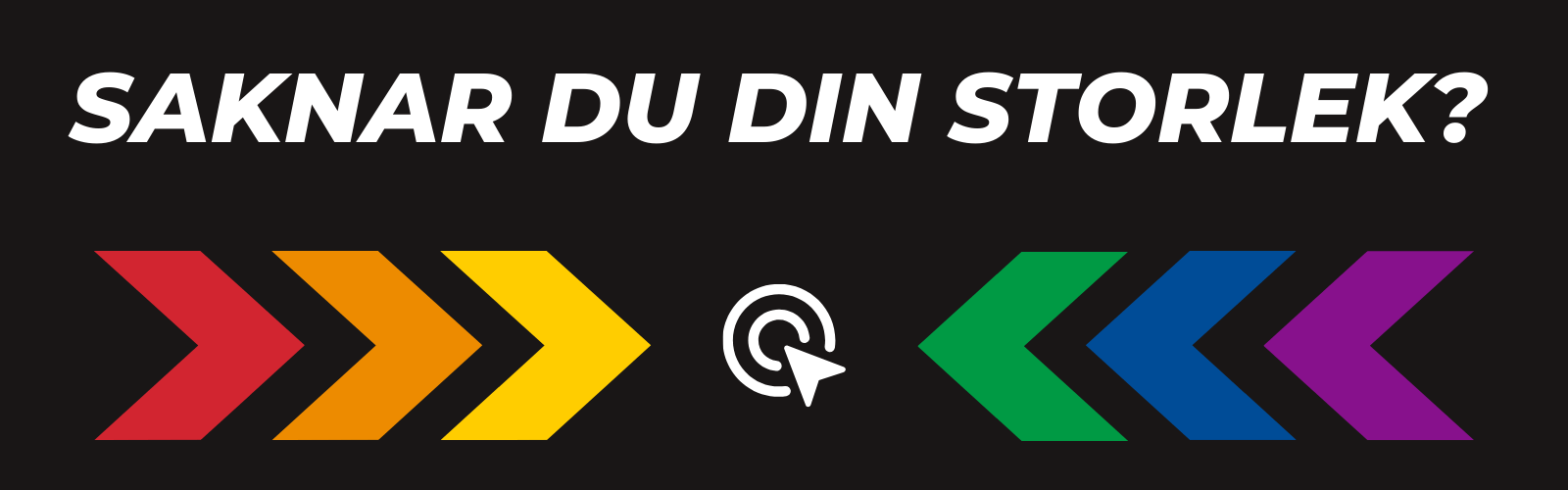 Saknar du din storlek