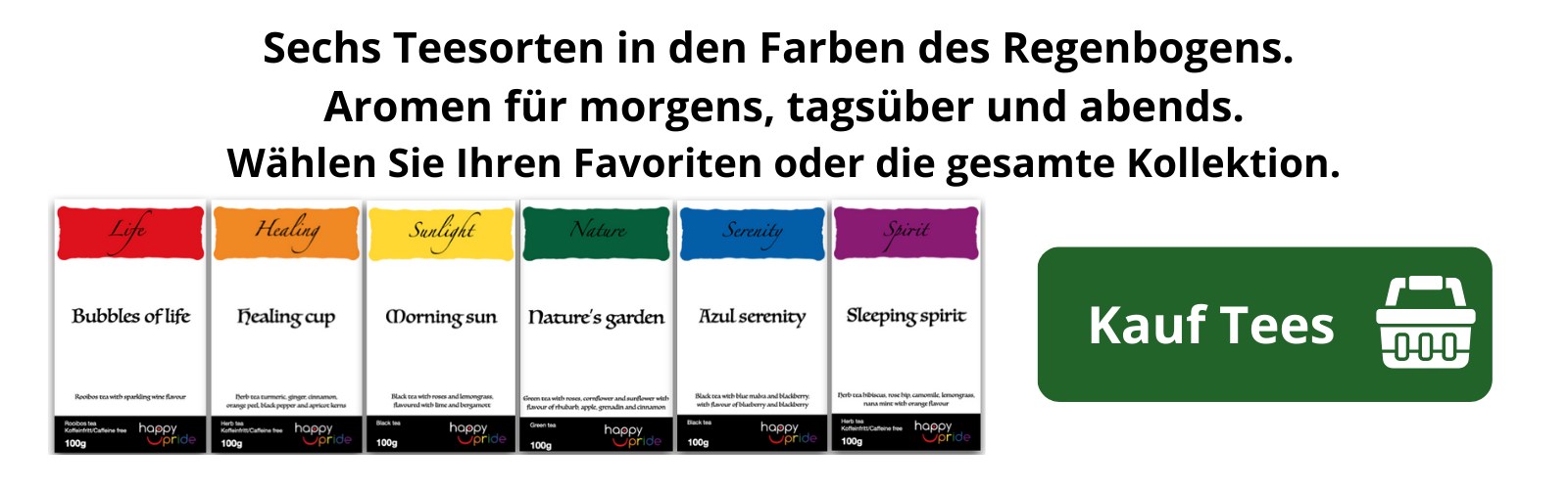 Sechs Teesorten in den Farben des Regenbogens.  Aromen für morgens, tagsüber und abends. Wählen Sie Ihren Favoriten oder die gesamte Kollektion.