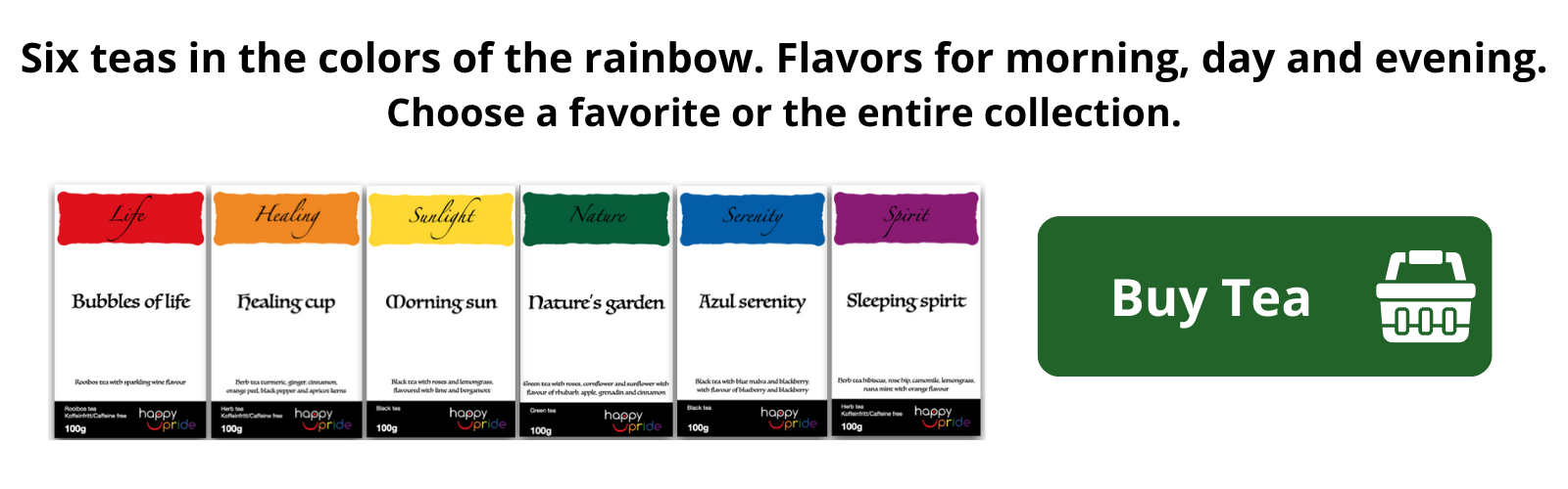 Six teas in the colors of the rainbow. Flavors for morning, day and evening. Choose a favorite or the entire collection.