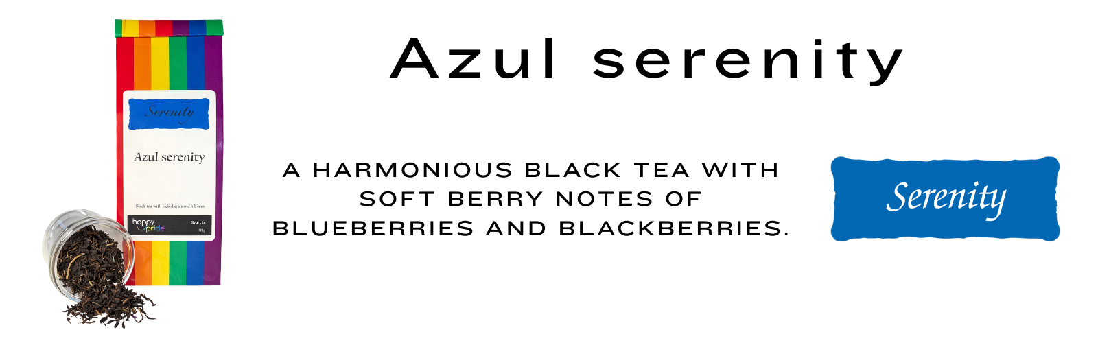 Azul serenity, A harmonious black tea with soft berry notes of blueberries and blackberries.