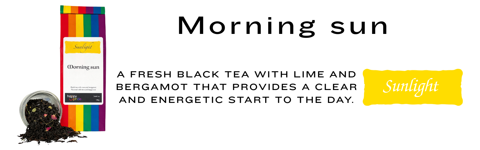 Morning sun, A fresh black tea with lime and bergamot that provides a clear and energetic start to the day.