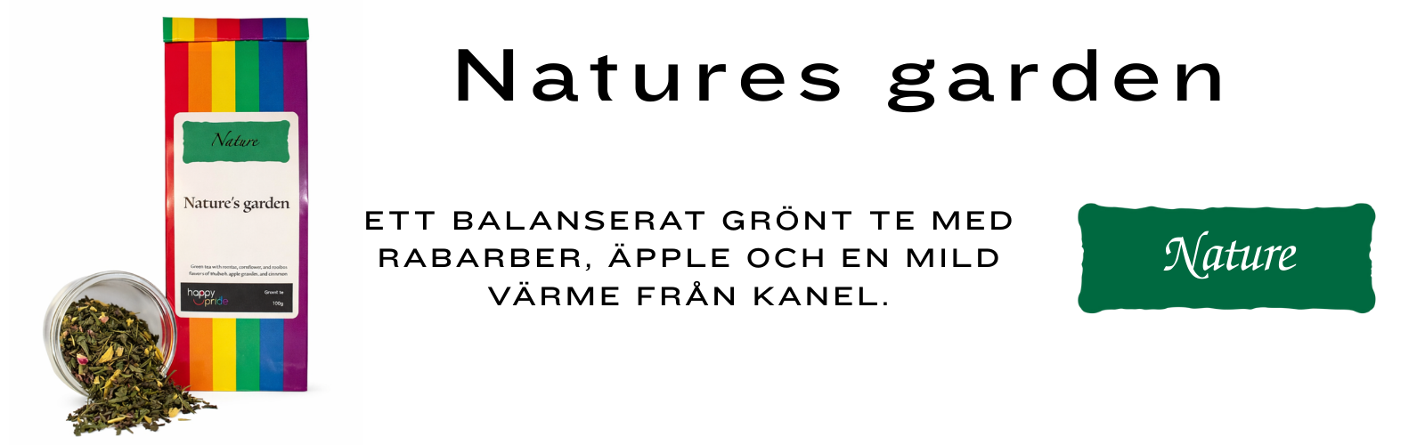 Natures garden, Ett balanserat grönt te med rabarber, äpple och en mild värme från kanel.