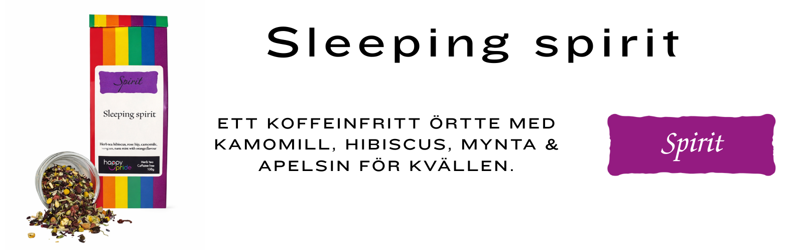 Sleeping spirit, Ett koffeinfritt örtte med kamomill, hibiscus, mynta & apelsin för kvällen.