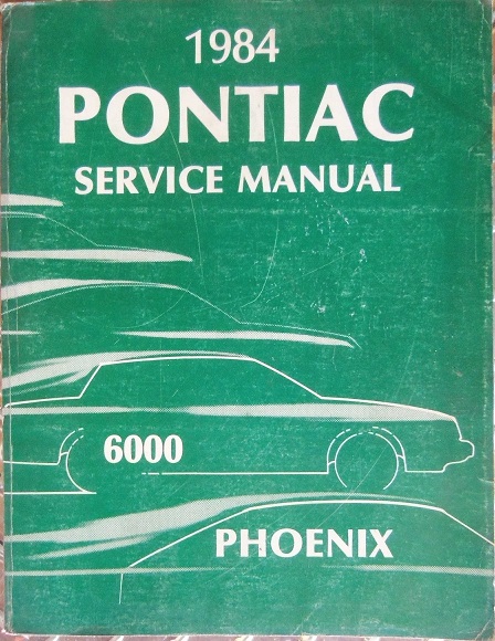1984 Pontiac Phoenix and 6000 Service Manual