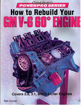 1980 - 1993 How to Rebuild Your GM V-6 Engine; Tom Currao
