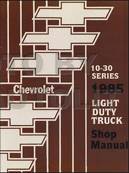 1985 Chevrolet Shop Manual 10-30 Series Light Duty Truck