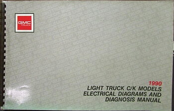 1990 GMC Light Duty Truck C/K Models Electrical Diagrams & Diagnosis Manual
