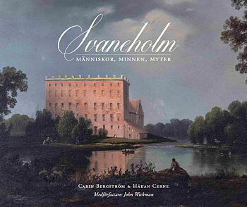 Svaneholm - människor, minnen, myter