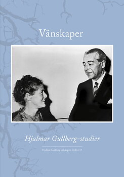 Vänskaper. Hjalmar Gullberg-studier