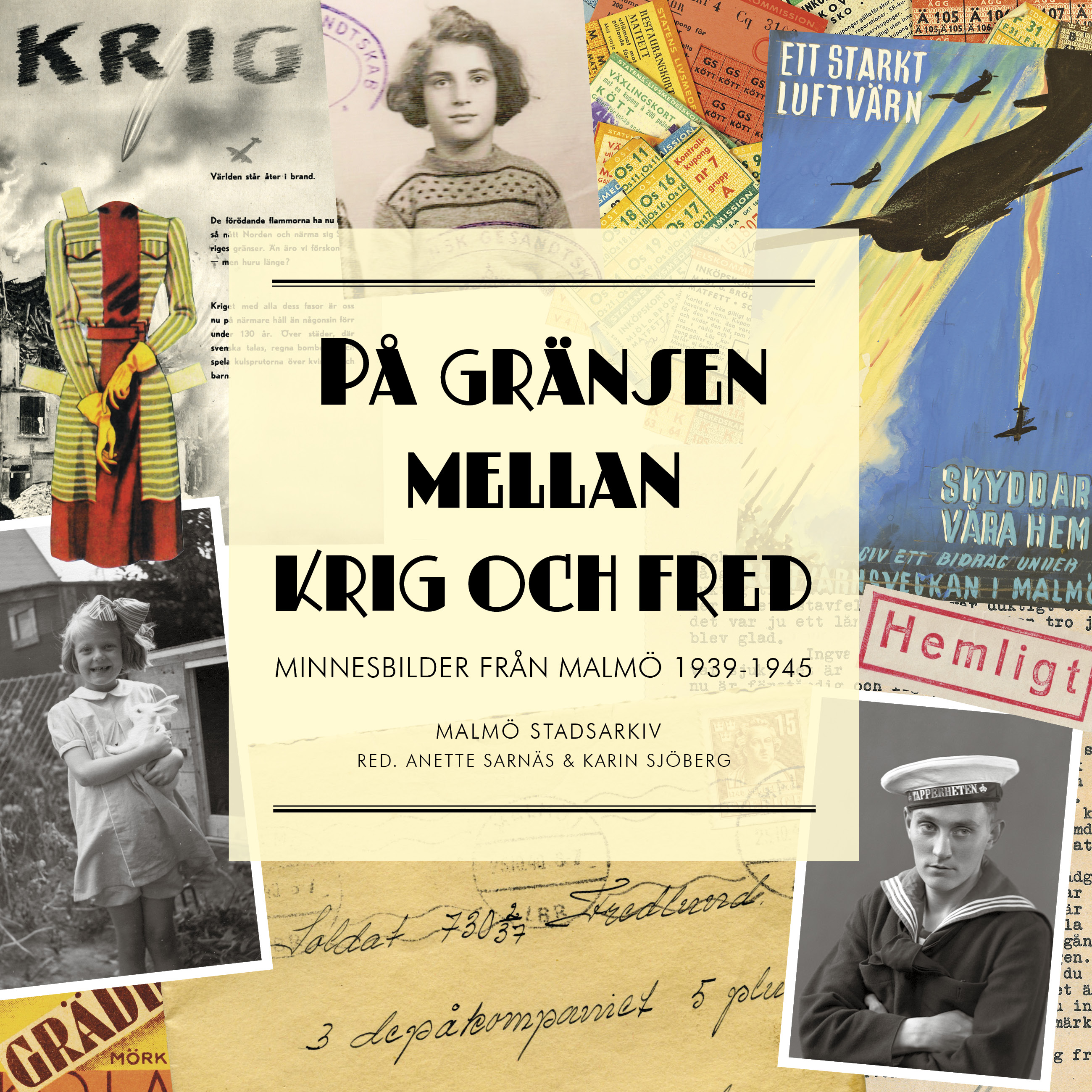 På gränsen mellan krig och fred. Minnesbilder från Malmö 1939-1945