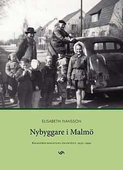 Nybyggare i Malmö. Krageholmsgatans framväxt 1930-1940.
