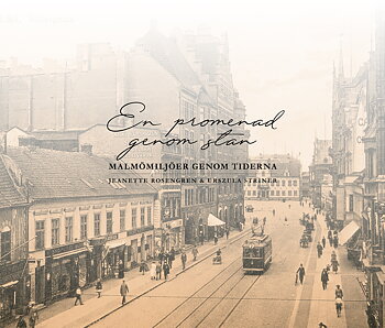 En promenad genom stan - Malmömiljöer genom tiderna