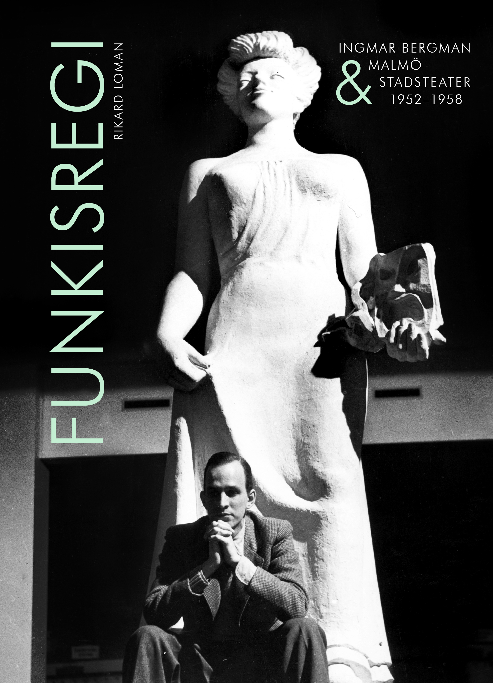 Funkisregi. Ingmar Bergman och Malmö stadsteater 1952-1958. 
