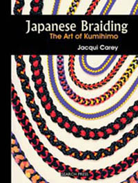 Japanese Braiding The craft of Kumihimo