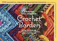 Around the Corner Crochet Borders: 150 Colorful, C