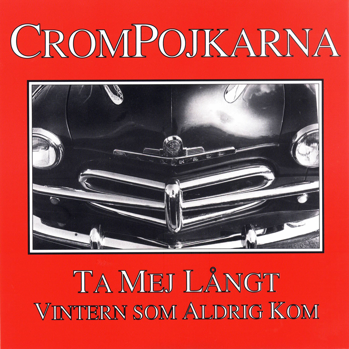 CROMPOJKARNA - Ta mej långt/Vintern som aldrig kom (single)